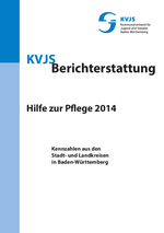 KVJS-Berichterstattung. Hilfe zur Pflege 2014. Kennzahlen aus den Stadt- und Landkreisen in Baden-Württemberg; Hrsg.: KVJS, 2016