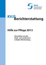 KVJS-Berichterstattung. Hilfe zur Pflege 2013. Kennzahlen aus den Stadt- und Landkreisen in Baden-Württemberg; Hrsg.: KVJS, 2014