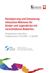 Abschlussbericht "Konzipierung und Umsetzung inklusiven Wohnens für Kinder und Jugendliche mit verschiedenen Bedarfen" Abschlussbericht "Konzipierung und Umsetzung inklusiven Wohnens für Kinder und Jugendliche mit verschiedenen Bedarfen"